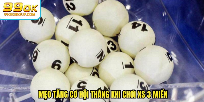 Mẹo tăng cơ hội thắng khi chơi XS 3 miền